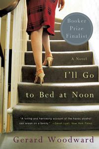 Cover image for I'll Go to Bed at Noon: A Novel