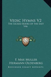 Cover image for Vedic Hymns V2: The Sacred Books of the East V46