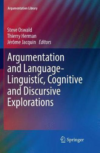 Argumentation and Language - Linguistic, Cognitive and Discursive Explorations