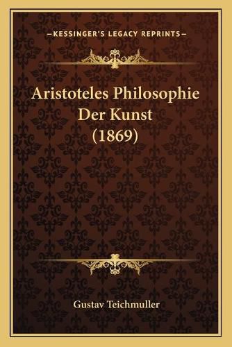 Cover image for Aristoteles Philosophie Der Kunst (1869)