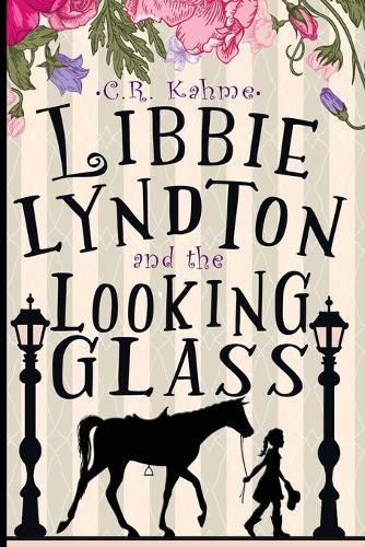 Cover image for Libbie Lyndton and the Looking Glass: Libbie Lyndton Adventure Series book #1