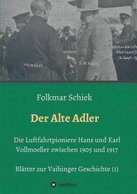 Cover image for Der Alte Adler: Die Luftfahrtpioniere Hans und Karl Vollmoeller zwischen 1905 und 1917