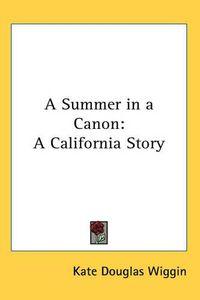 Cover image for A Summer in a Canon: A California Story