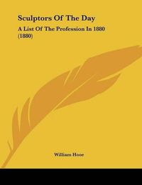 Cover image for Sculptors of the Day: A List of the Profession in 1880 (1880)