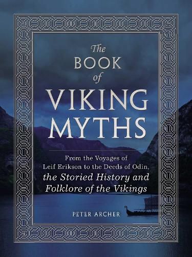 Cover image for The Book of Viking Myths: From the Voyages of Leif Erikson to the Deeds of Odin, the Storied History and Folklore of the Vikings