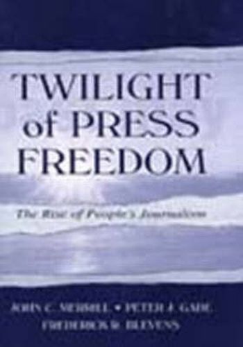 Twilight of Press Freedom: The Rise of People's Journalism