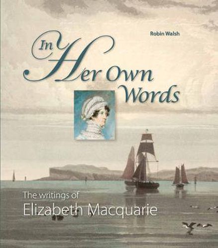 Cover image for In Her Own Words: The Writings of Elizabeth Macquarie