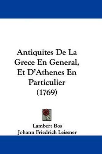 Antiquites de La Grece En General, Et D'Athenes En Particulier (1769)