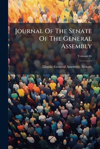 Cover image for Journal Of The Senate Of The General Assembly; Volume 46