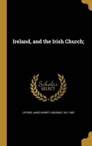 Cover image for Ireland, and the Irish Church;