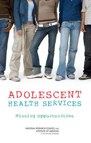 Adolescent Health Services: Missing Opportunities