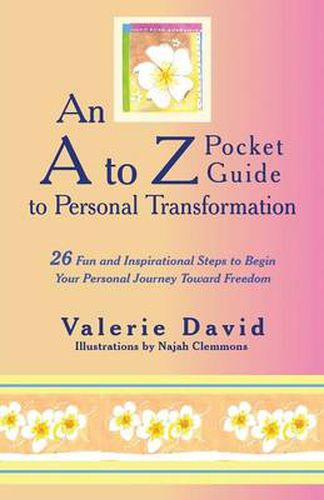 Cover image for An A to Z Pocket Guide to Personal Transformation: 26 Fun and Inspirational Steps to Begin Your Personal Journey Toward Freedom