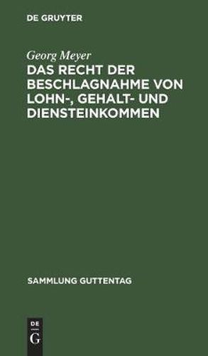 Das Recht Der Beschlagnahme Von Lohn-, Gehalt- Und Diensteinkommen: Auf Grundlage Des Reichsgesetzes Vom 21. Juni 1869, Der Verordnung UEber Lohnpfandung Vom 25. Juni 1919 Nebst Abanderungen Und Der Zivilprozessordnung