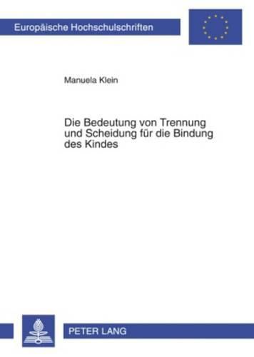 Cover image for Die Bedeutung Von Trennung Und Scheidung Fuer Die Bindung Des Kindes