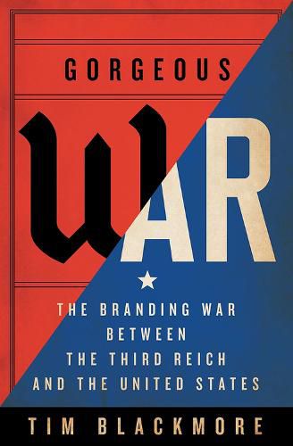Cover image for Gorgeous War: The Branding War between the Third Reich and the United States
