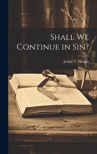 Cover image for Shall We Continue in Sin?