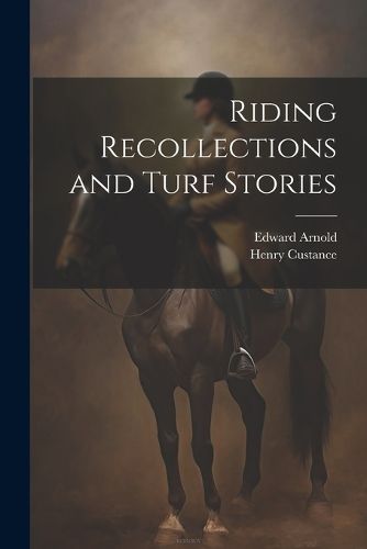 Cover image for Riding Recollections and Turf Stories