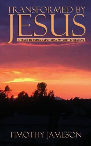 Cover image for Transformed by Jesus: A Verse by Verse Devotional Through Ephesians