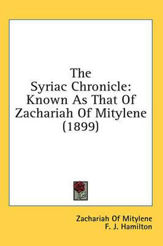 Cover image for The Syriac Chronicle: Known as That of Zachariah of Mitylene (1899)