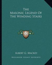 Cover image for The Masonic Legend of the Winding Stairs