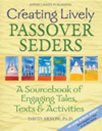 Cover image for Creating Lively Passover Seders: A Sourcebook of Engaging Tales, Texts & Activities
