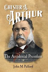 Cover image for Chester A. Arthur: The Accidental President