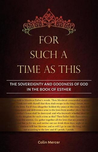 Cover image for For Such a Time as This: The Sovereignty and Goodness of God in the Book of Esther