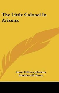 Cover image for The Little Colonel In Arizona