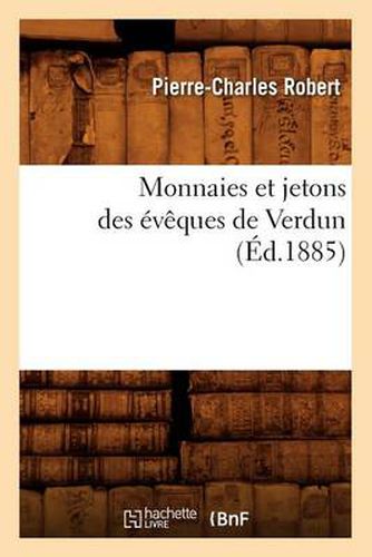 Monnaies Et Jetons Des Eveques de Verdun (Ed.1885)