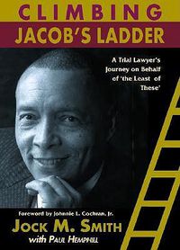 Cover image for Climbing Jacob's Ladder: A Trial Lawyer's Journey on Behalf of 'the Least of These