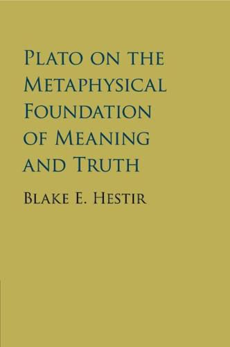 Cover image for Plato on the Metaphysical Foundation of Meaning and Truth