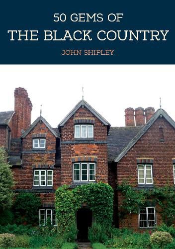 Cover image for 50 Gems of the Black Country: The History & Heritage of the Most Iconic Places