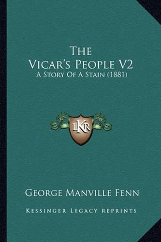 Cover image for The Vicar's People V2: A Story of a Stain (1881)