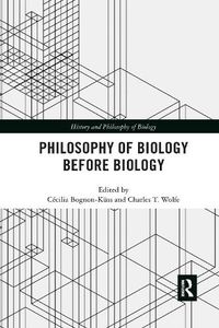 Cover image for Philosophy of Biology Before Biology