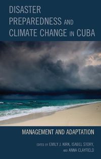 Cover image for Disaster Preparedness and Climate Change in Cuba: Management and Adaptation