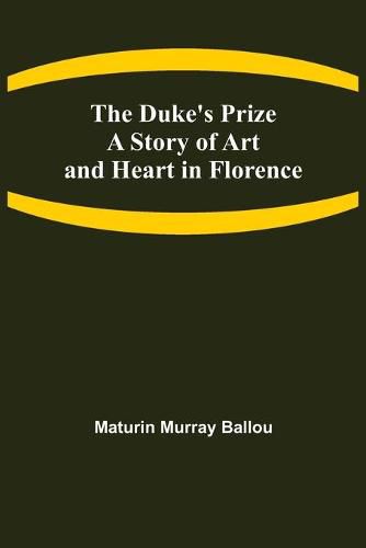 The Duke's Prize A Story of Art and Heart in Florence