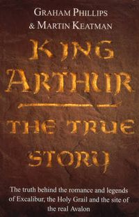 Cover image for King Arthur: The True Story