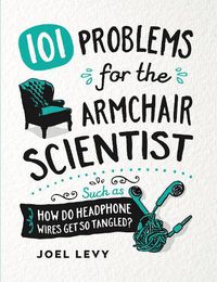 Cover image for 101 Problems for the Armchair Scientist: How Do Headphone Wires Get So Tangled?