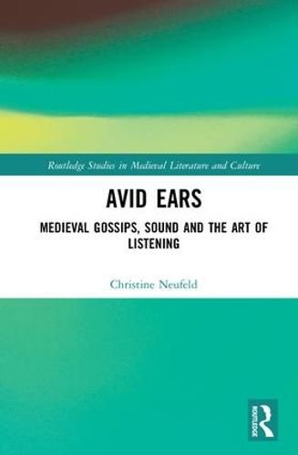 Cover image for Avid Ears: Medieval Gossips, Sound, and the Art of Listening