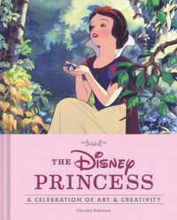 Cover image for Disney Princess: A Celebration of Art and Creativity
