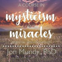 Cover image for A Course in Mysticism and Miracles Lib/E: Begin Your Spiritual Adventure