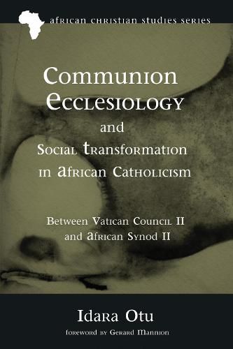 Cover image for Communion Ecclesiology and Social Transformation in African Catholicism: Between Vatican Council II and African Synod II