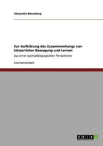 Cover image for Zur Aufklarung des Zusammenhangs von koerperlicher Bewegung und Lernen: aus einer sportpadagogischen Perspektive