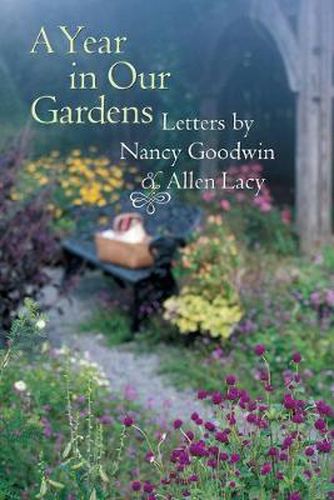 Cover image for A Year in Our Gardens: Letters by Nancy Goodwin and Allen Lacy