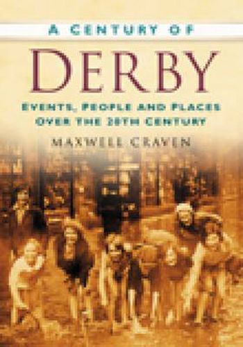 Cover image for A Century of Derby: Events, People and Places Over the 20th Century