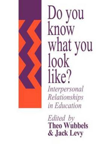 Cover image for Do You Know What You Look Like?: Interpersonal Relationships In Education