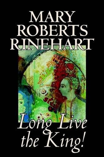 Long Live the King! by Mary Roberts Rinehart, Fiction