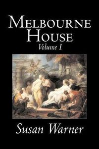 Cover image for Melbourne House, Volume I of II by Susan Warner, Fiction, Literary, Romance, Historical