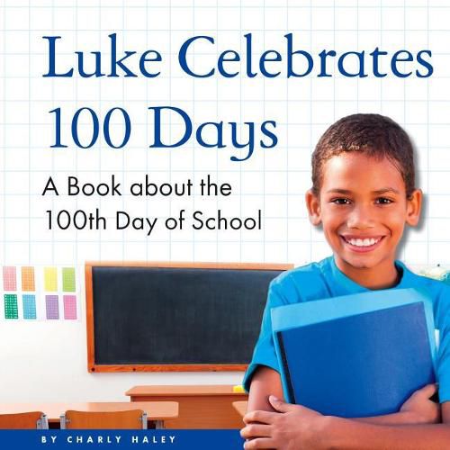 Cover image for Luke Celebrates 100 Days: A Book about the 100th Day of School