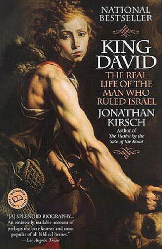 Cover image for King David: The Real Life of the Man Who Ruled Israel